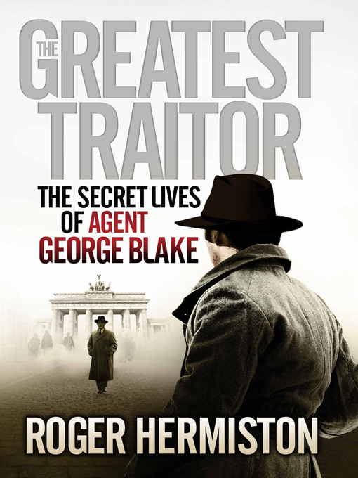 Title details for The Greatest Traitor by Roger Hermiston - Available